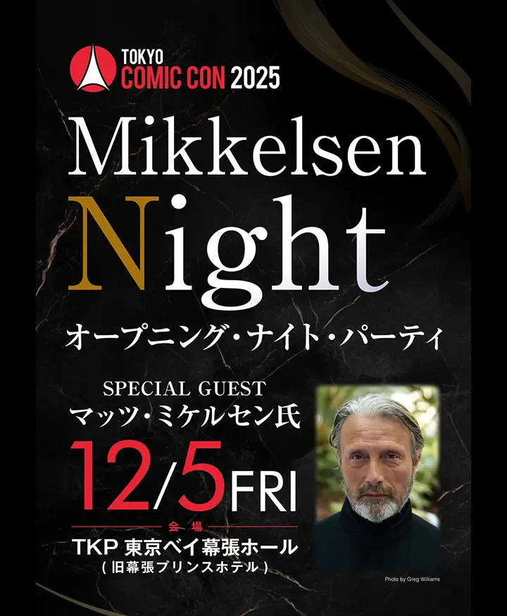 TOKYO COMIC CON 2025 : Mikkelsen Night
